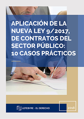 Aplicación de la nueva Ley 9/2017, de Contratos del Sector Público: 10 Casos Prácticos