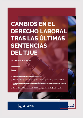 CAMBIOS EN EL DERECHO LABORAL TRAS LAS ÚLTIMAS SENTENCIAS DEL TJUE