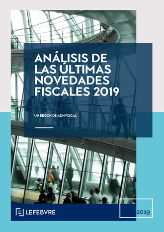 Análisis de las últimas novedades fiscales 2019