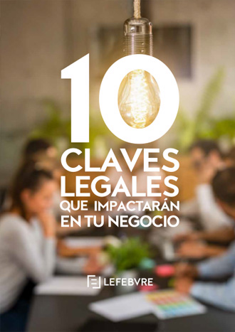 Diez claves legales que impactarán en tu negocio